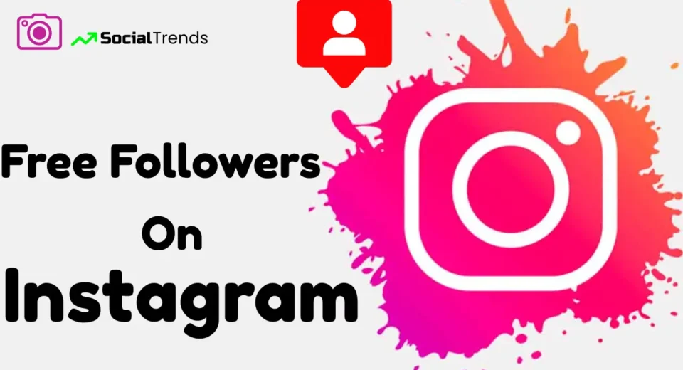 How to Get Free Followers on Instagram The social trends