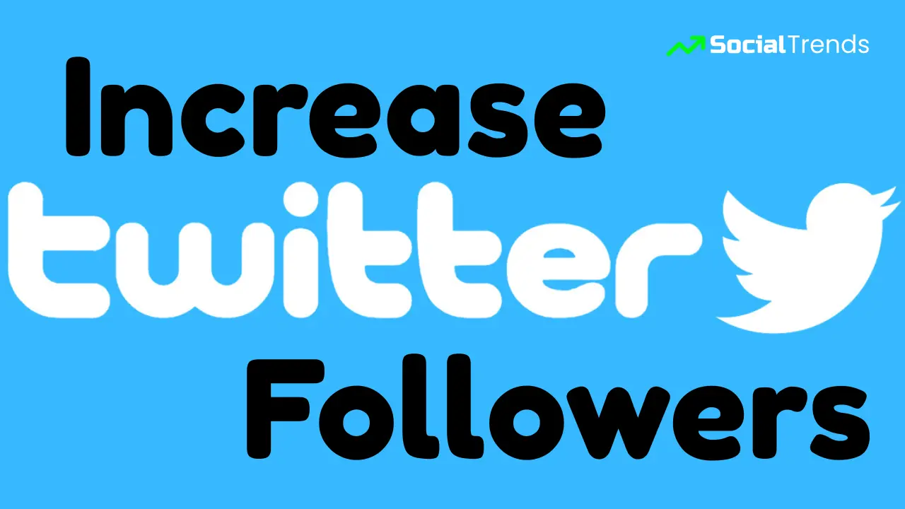 Increase Twitter Followers the social trends